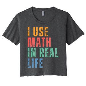 I Use Math In Real Life Funny Women's Crop Top Tee