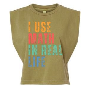 I Use Math In Real Life Funny Garment-Dyed Women's Muscle Tee