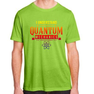 I Understand Quantum Mechanics Scientist Physicist Physics Gift Adult ChromaSoft Performance T-Shirt