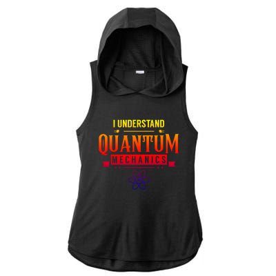 I Understand Quantum Mechanics Scientist Physicist Physics Gift Ladies PosiCharge Tri-Blend Wicking Draft Hoodie Tank