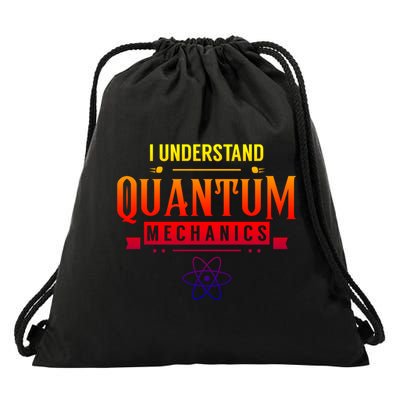 I Understand Quantum Mechanics Scientist Physicist Physics Gift Drawstring Bag