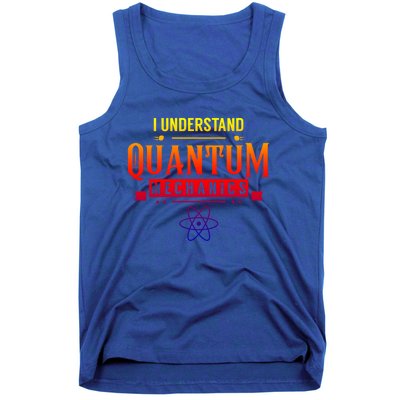 I Understand Quantum Mechanics Scientist Physicist Physics Gift Tank Top