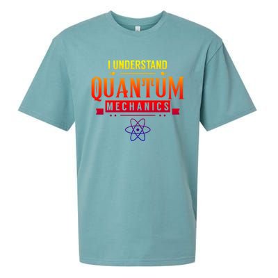 I Understand Quantum Mechanics Scientist Physicist Physics Gift Sueded Cloud Jersey T-Shirt