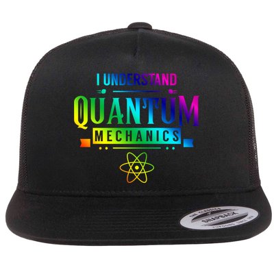 I Understand Quantum Mechanics Scientist Physicist Physics Gift Flat Bill Trucker Hat