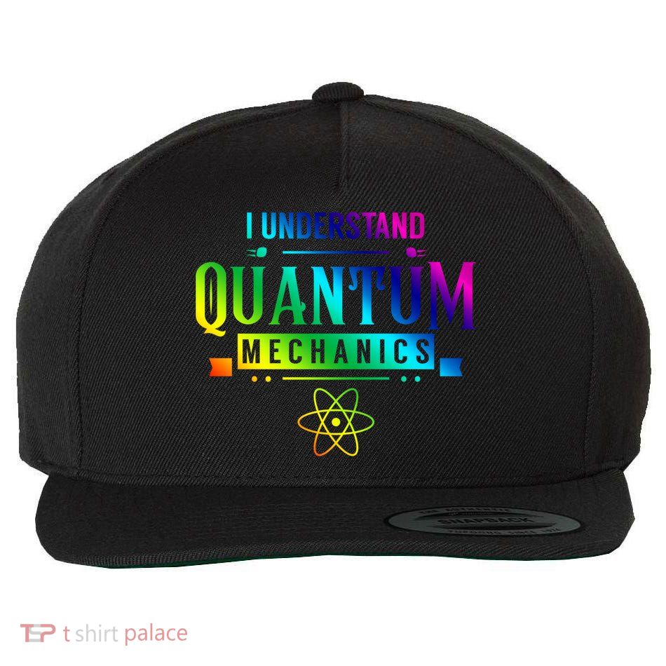 I Understand Quantum Mechanics Scientist Physicist Physics Gift Wool Snapback Cap