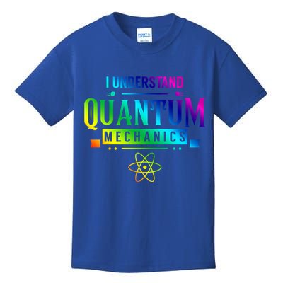I Understand Quantum Mechanics Scientist Physicist Physics Gift Kids T-Shirt