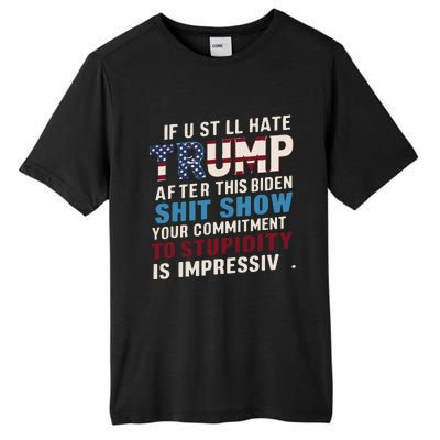 If U Still Hate Trump After Bidens Show Is Impressive Tall Fusion ChromaSoft Performance T-Shirt