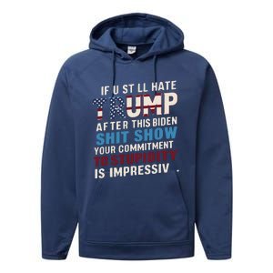 If U Still Hate Trump After Bidens Show Is Impressive Performance Fleece Hoodie