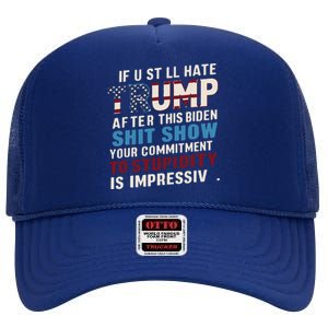 If U Still Hate Trump After Bidens Show Is Impressive High Crown Mesh Back Trucker Hat