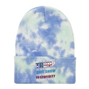 If U Still Hate Trump After Bidens Show Is Impressive Tie Dye 12in Knit Beanie