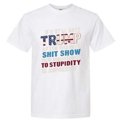 If U Still Hate Trump After Bidens Show Is Impressive Garment-Dyed Heavyweight T-Shirt