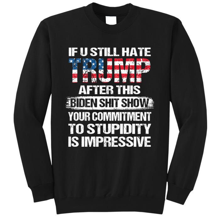 If U Still Hate Trump After This Biden Tall Sweatshirt