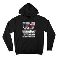 If U Still Hate Trump After This Biden Tall Hoodie