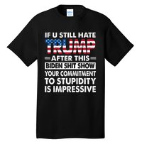 If U Still Hate Trump After This Biden Tall T-Shirt