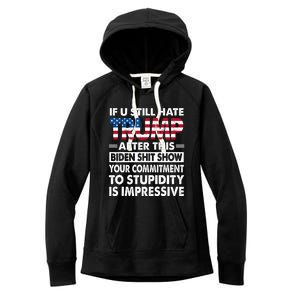 If U Still Hate Trump After This Biden Women's Fleece Hoodie