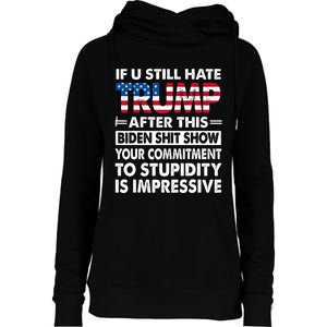 If U Still Hate Trump After This Biden Womens Funnel Neck Pullover Hood