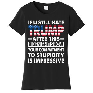 If U Still Hate Trump After This Biden Women's T-Shirt