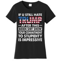 If U Still Hate Trump After This Biden Women's T-Shirt