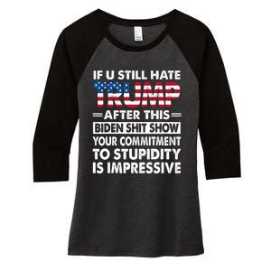 If U Still Hate Trump After This Biden Women's Tri-Blend 3/4-Sleeve Raglan Shirt