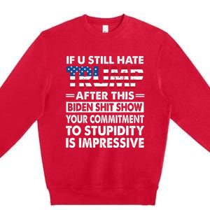 If U Still Hate Trump After This Biden Premium Crewneck Sweatshirt