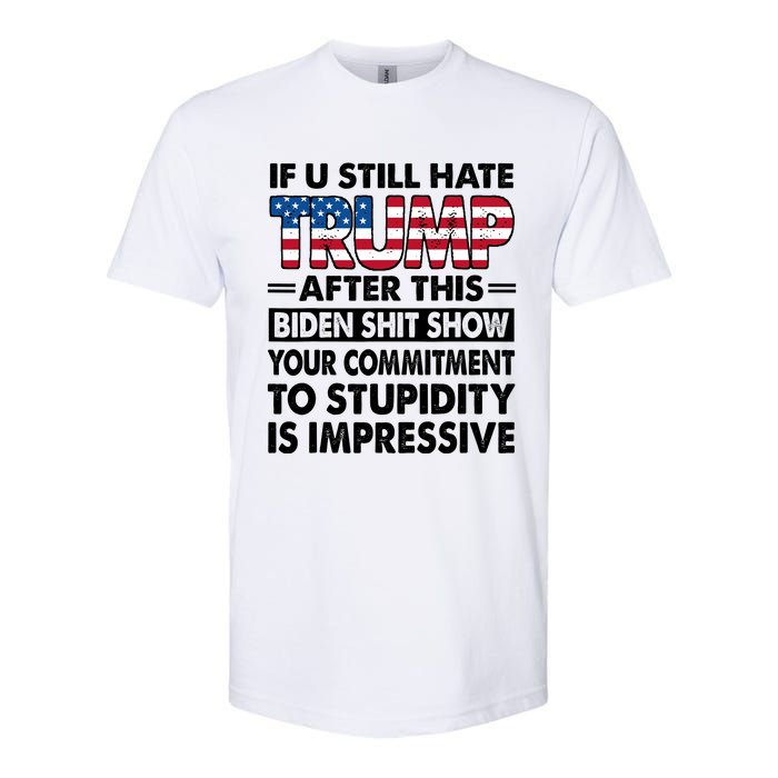 If U Still Hate Trump After This Biden Softstyle CVC T-Shirt