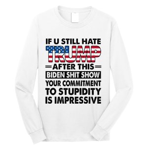 If U Still Hate Trump After This Biden Long Sleeve Shirt