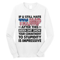 If U Still Hate Trump After This Biden Long Sleeve Shirt