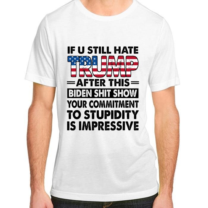 If U Still Hate Trump After This Biden Adult ChromaSoft Performance T-Shirt