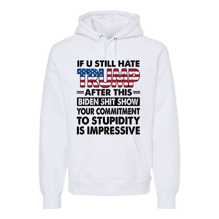 If U Still Hate Trump After This Biden Premium Hoodie