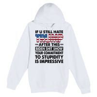 If U Still Hate Trump After This Biden Premium Pullover Hoodie