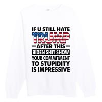 If U Still Hate Trump After This Biden Premium Crewneck Sweatshirt