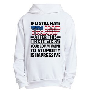 If U Still Hate Trump After This Biden Urban Pullover Hoodie