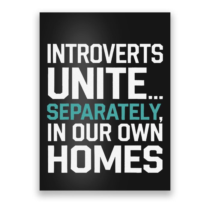 Introverts Unite Separately In Our Own Homes Poster