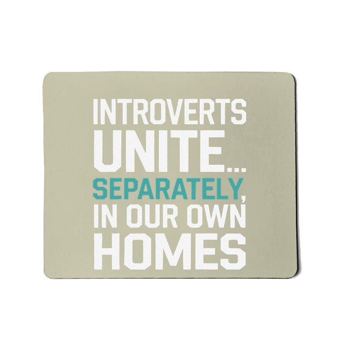 Introverts Unite Separately In Our Own Homes Mousepad