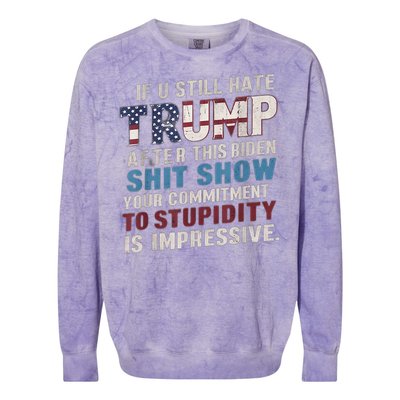 If U Still Hate Trump After BidenS Show Is Impressive Colorblast Crewneck Sweatshirt