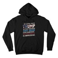 If U Still Hate Trump After BidenS Show Is Impressive Hoodie