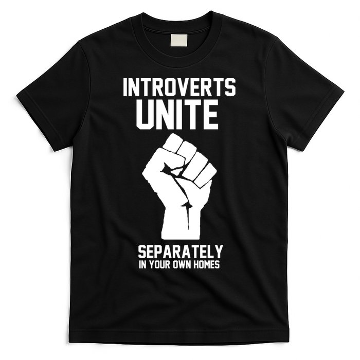 Introverts Unite Separately In Your Own Homes T-Shirt