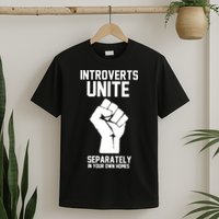 Introverts Unite Separately In Your Own Homes T-Shirt