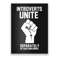 Introverts Unite Separately In Your Own Homes Poster