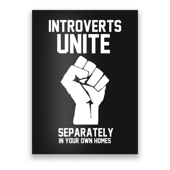 Introverts Unite Separately In Your Own Homes Poster