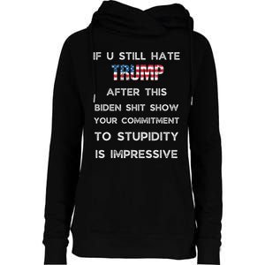 If U Still Hate Trump After This Biden Womens Funnel Neck Pullover Hood