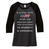 If U Still Hate Trump After This Biden Women's Tri-Blend 3/4-Sleeve Raglan Shirt