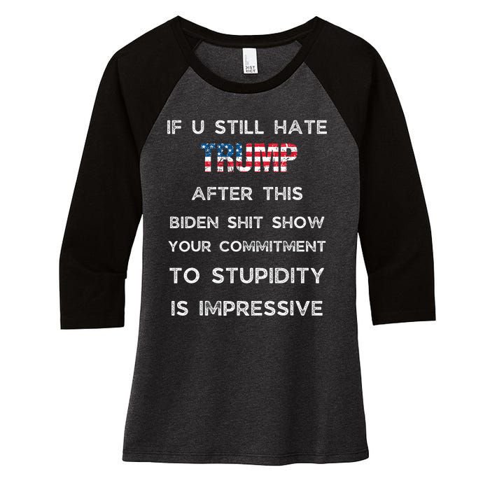 If U Still Hate Trump After This Biden Women's Tri-Blend 3/4-Sleeve Raglan Shirt