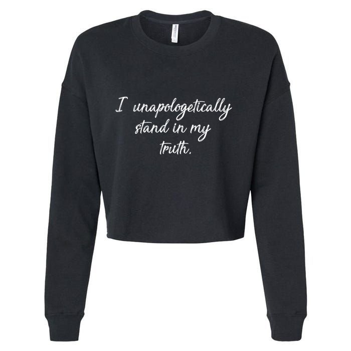 I Unapologetically Stand Inn My Truth Cropped Pullover Crew