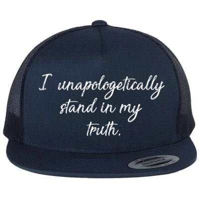 I Unapologetically Stand Inn My Truth Flat Bill Trucker Hat