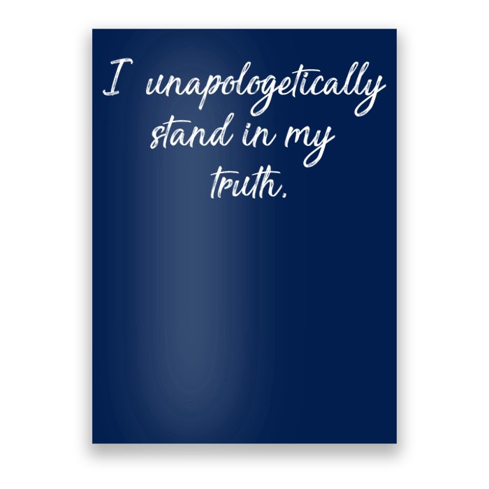 I Unapologetically Stand Inn My Truth Poster