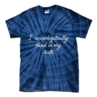 I Unapologetically Stand Inn My Truth Tie-Dye T-Shirt