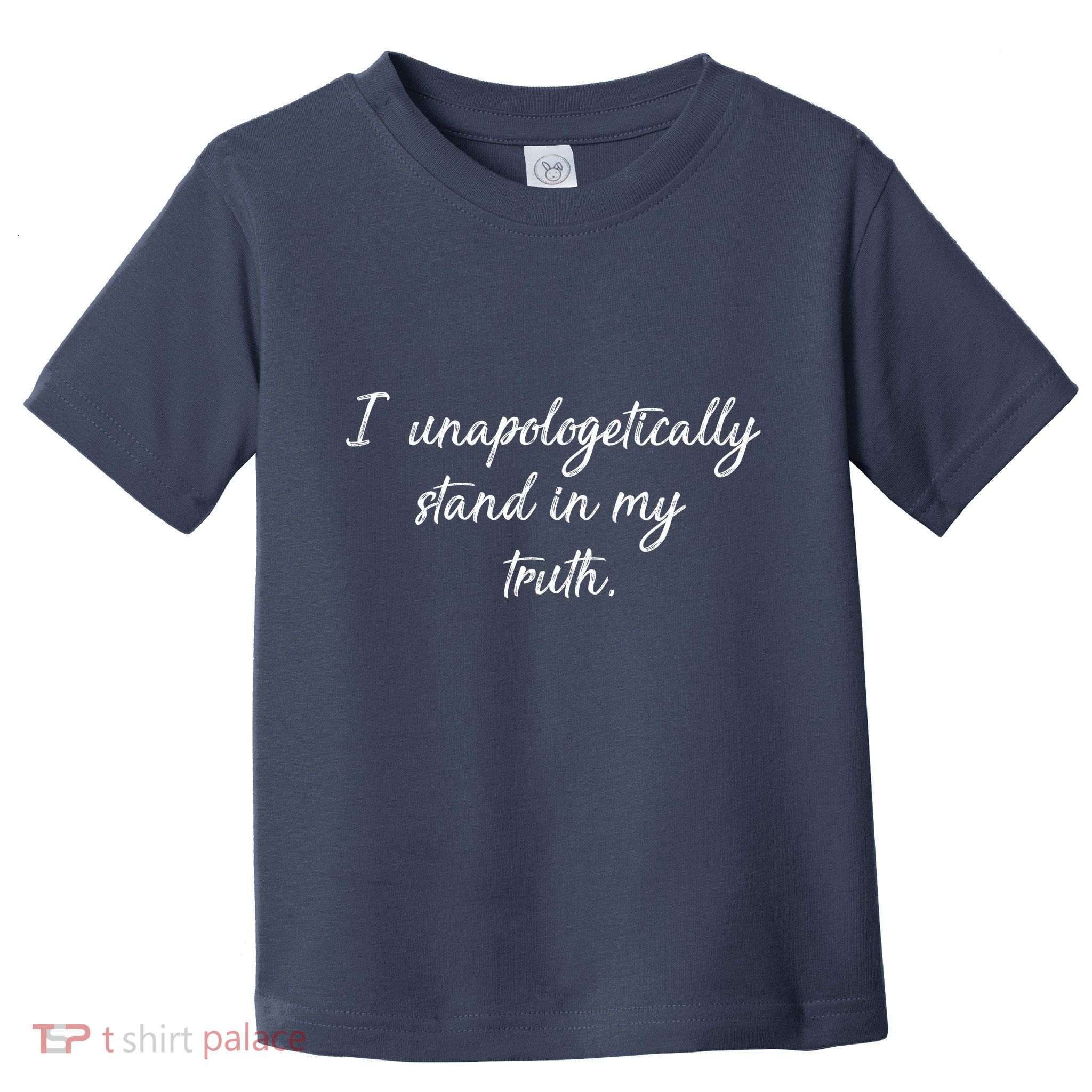 I Unapologetically Stand Inn My Truth Toddler T-Shirt