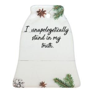 I Unapologetically Stand Inn My Truth Ceramic Bell Ornament