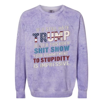 If U Still Hate Trump After BidenS Show Is Impressive Gift Colorblast Crewneck Sweatshirt